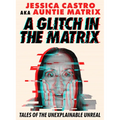 A Glitch in the Matrix: Tales of the Unexplainable Unreal - Paperback
