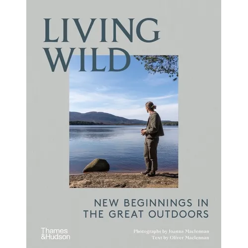 Living Wild: New Beginnings in the Great Outdoors - Hardcover