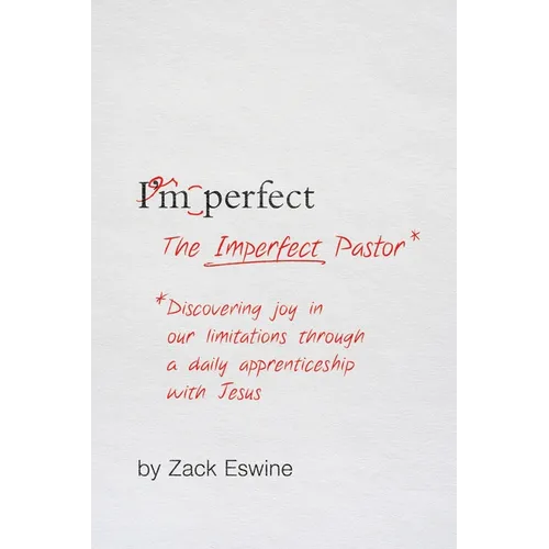 The Imperfect Pastor: Discovering Joy in Our Limitations Through a Daily Apprenticeship with Jesus - Paperback