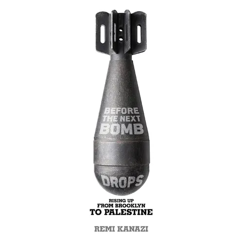 Before the Next Bomb Drops: Rising Up from Brooklyn to Palestine - Paperback