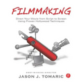 Filmmaking: Direct Your Movie from Script to Screen Using Proven Hollywood Techniques - Paperback