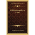 Old Pittsburgh Days (1900)