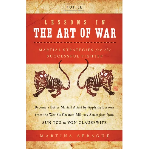 Lessons in the Art of War: Martial Strategies for the Successful Fighter