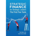 Strategic Finance for Strategic Leaders: The First Five Tools - Paperback
