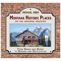 Montana Historic Places on the National Register: From Banks and Barns to Bridges and Battlefields - Paperback
