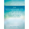 The Vulnerability of Grief: Finding the Courage to Authentically Mourn - Paperback