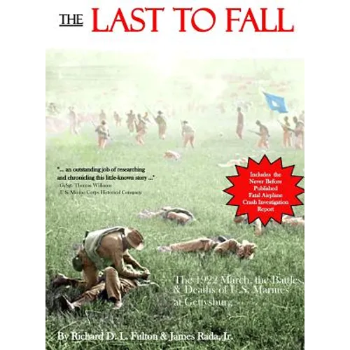 The Last to Fall: The 1922 March, Battles, & Deaths of U.S. Marines at Gettysburg