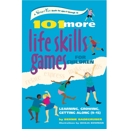 101 More Life Skills Games for Children: Learning, Growing, Getting Along (Ages 9-15) - Paperback