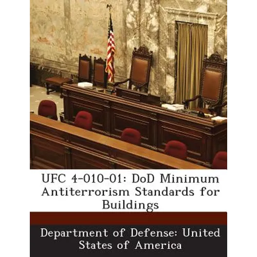 Ufc 4-010-01: Dod Minimum Antiterrorism Standards for Buildings - Paperback