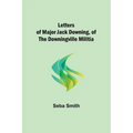 Letters of Major Jack Downing, of the Downingville Militia