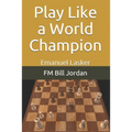 Play Like a World Champion: Emanuel Lasker - Paperback