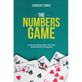 The Numbers Game: Understanding Poker Through Mathematical Strategies - Paperback