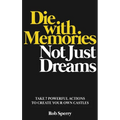 Die With Memories, Not Just Dreams - Hardcover