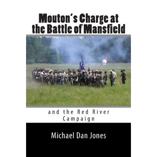 Mouton's Charge at the Battle of Mansfield: Victory in Confederate Louisiana