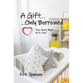 A Gift...Only Borrowed - Paperback