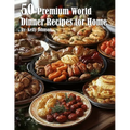 50 Premium World Dinner Recipes for Home - Paperback