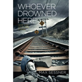 Whoever Drowned Here - Hardcover