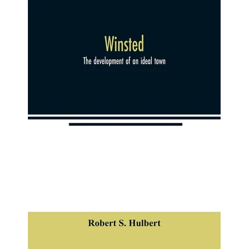 Winsted; the development of an ideal town - Paperback