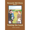Taming the Land (Beneath Old Glory: Book 5) - Paperback