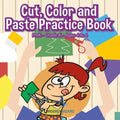 Cut, Color and Paste Practice Book PreK-Grade K - Ages 4 to 6 - Paperback