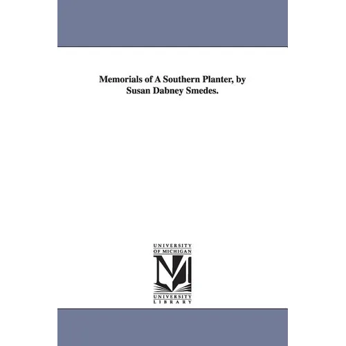 Memorials of A Southern Planter, by Susan Dabney Smedes.