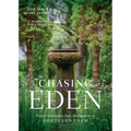 Chasing Eden: Design Inspiration from the Gardens at Hortulus Farm - Hardcover