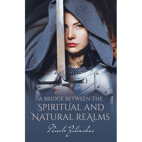A Bridge Between the Spiritual and Natural Realms - Paperback
