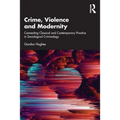 Crime, Violence and Modernity: Connecting Classical and Contemporary Practice in Sociological Criminology