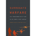 Surrogate Warfare: The Transformation of War in the Twenty-First Century