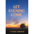 Let Evening Come - Paperback