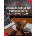 College Readiness 101: A Workbook for The College-Bound Student - Paperback