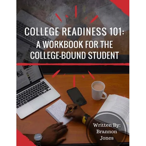 College Readiness 101: A Workbook for The College-Bound Student - Paperback