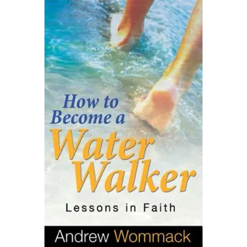 How to Become a Water Walker: Lessons in Faith - Paperback