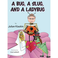 A Bug, A Slug, and a Ladybug - Hardcover