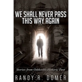 We Shall Never Pass This Way Again - Paperback