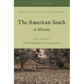 The American South: A History, Volume 1, from Settlement to Reconstruction, Fifth Edition