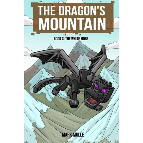 The Dragon's Mountain Book Three: The White Mobs - Paperback