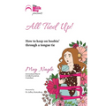 All Tied Up!: How to keep on boobin' through a tongue tie - Paperback