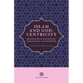 Islam and God-Centricity: Reassessing Fundamental Theological Assumptions - Paperback