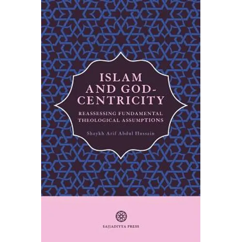 Islam and God-Centricity: Reassessing Fundamental Theological Assumptions - Paperback