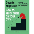 How to Study Chess on Your Own: Creating a Plan That Works... and Sticking to It! - Paperback