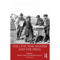The Civil War Soldier and the Press