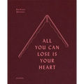 All You Can Lose Is Your Heart - Hardcover