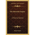 The Moorish Empire: A Historical Epitome - Paperback