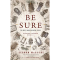 Be Sure: Wayward Children, Books 1-3 - Paperback