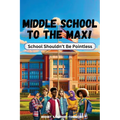 Middle School to the Max! - Paperback
