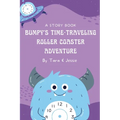 Bumpy's Time-Traveling Roller Coaster Adventure - Paperback