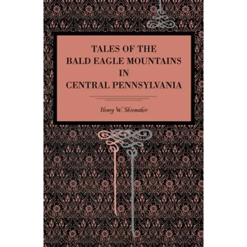 Tales of the Bald Eagle Mountains in Central Pennsylvania