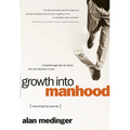 Growth Into Manhood: Resuming the Journey - Paperback