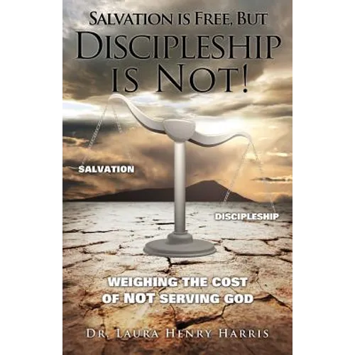Salvation is Free, but Discipleship is Not! - Paperback